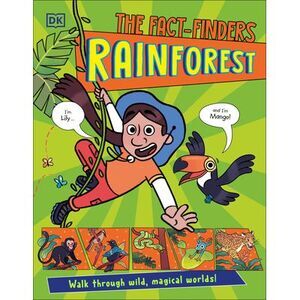 The Fact-Finders Rainforest: Walk Through Wild, Magical Worlds! -- Dk